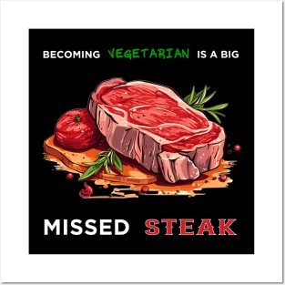 VEGETARIAN IS BIG MISSED STEAK Posters and Art